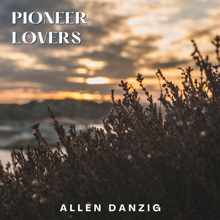 Pioneer Lovers Album Cover | Allen Danzig Music